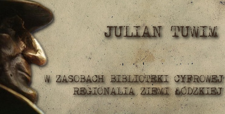 Julian Tuwim w zasobach Biblioteki Cyfrowej Regionalia Ziemi Łódzkiej