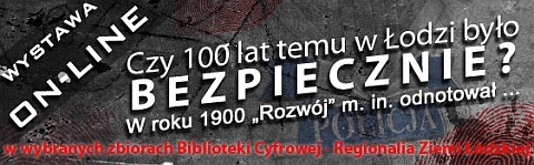 Wystawa on-line: Czy 100 lat temu w Łodzi było bezpiecznie?
